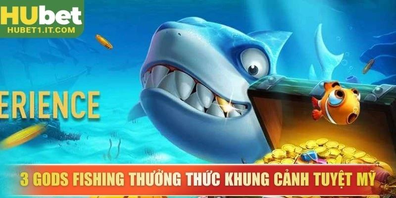 3 Gods Fishing thưởng thức khung cảnh tuyệt mỹ