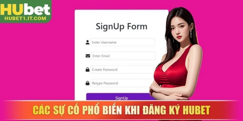 Các sự cố phổ biến khi đăng ký HUBET