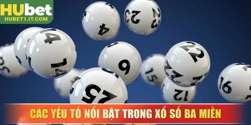 Các yếu tố nổi bật trong hình thức xổ số ba miền