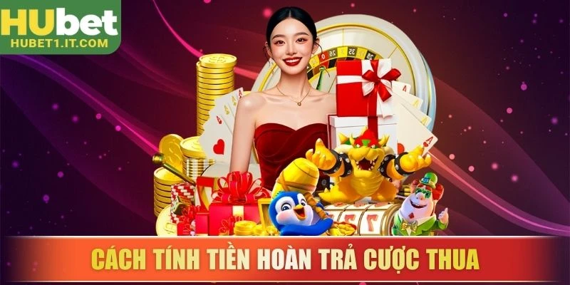 Cách tính tiền hoàn trả cược thua