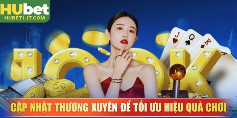 Cập nhật thường xuyên để tối ưu hiệu quả chơi