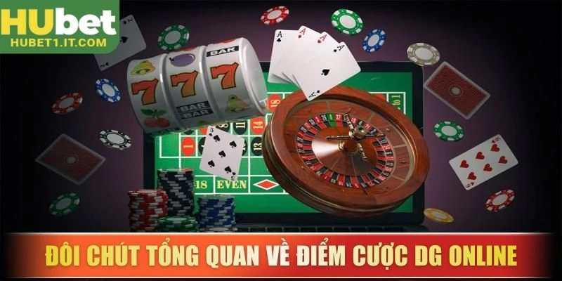 Đôi chút tổng quan về điểm cược DG online