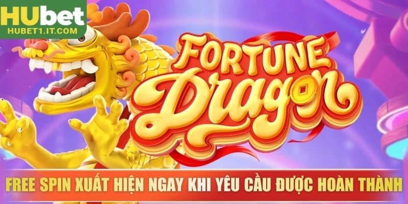 Free spin xuất hiện ngay khi yêu cầu được hoàn thành