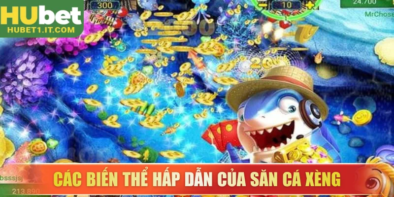 Giới thiệu các biến thể hấp dẫn của săn cá xèng