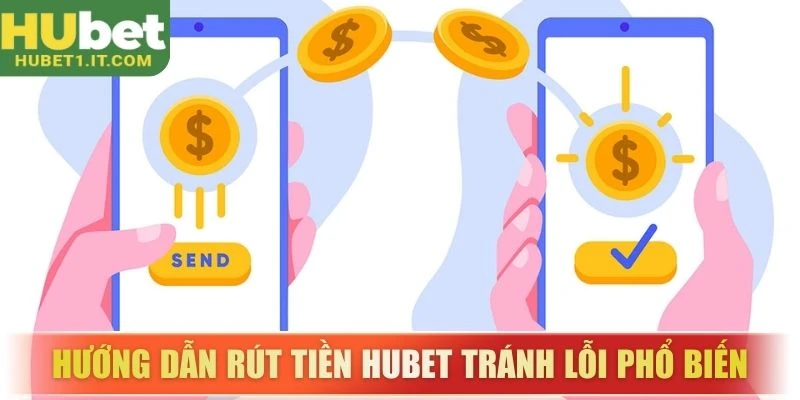 huong-dan-rut-tien-hubet-tranh-loi-pho-bien