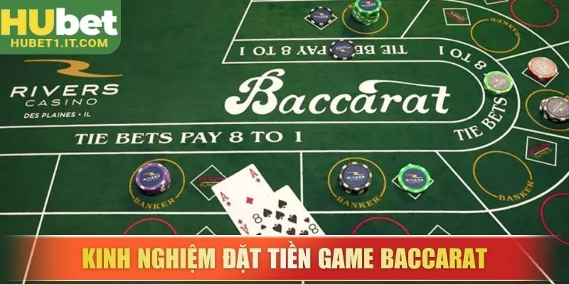 Kinh nghiệm đặt tiền game Baccarat