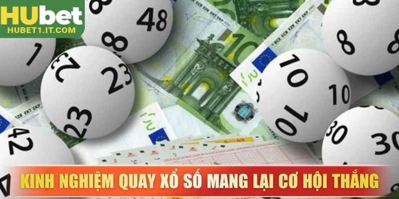 Kinh nghiệm quay xổ số mang lại cơ hội thắng cao