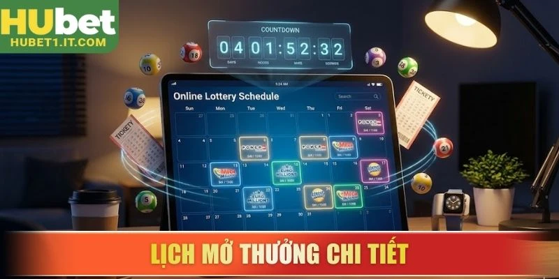 Lịch mở thưởng chi tiết