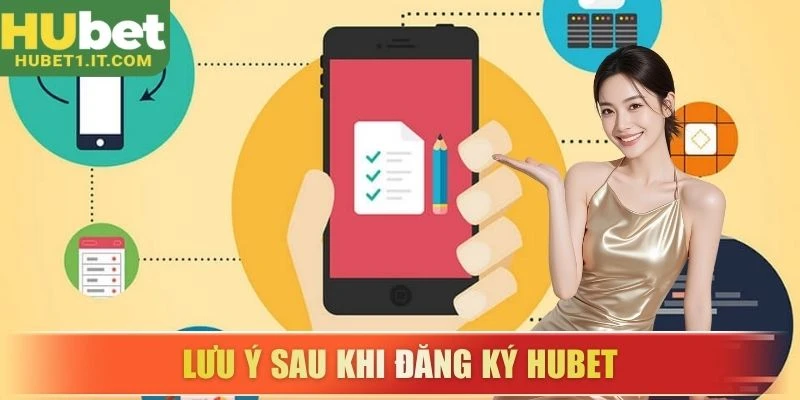 Lưu ý sau khi đăng ký HUBET