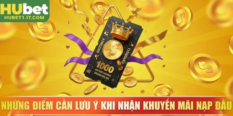 Những điểm cần lưu ý khi nhận khuyến mãi nạp đầu