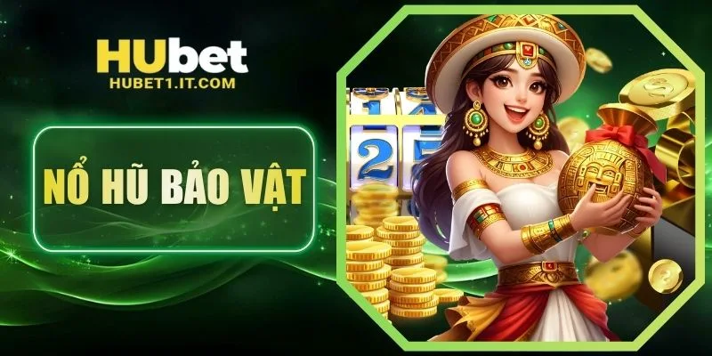 Nổ Hũ Bảo Vật - Trải Nghiệm Săn Thưởng Đầy Kịch Tính