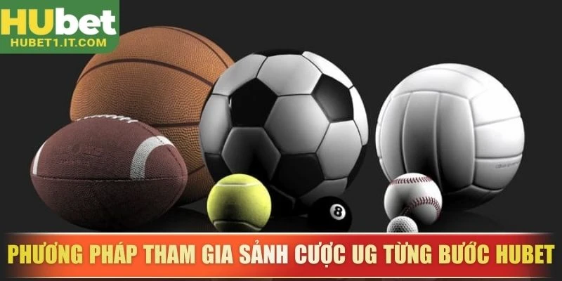 Phương pháp tham gia sảnh cược UG từng bước Hubet