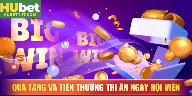 Quà tặng và tiền thưởng Tri ân ngày hội viên