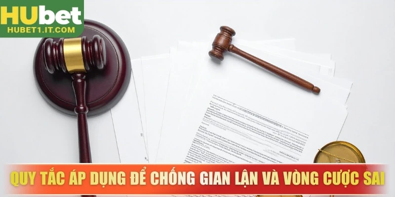 Quy tắc áp dụng để chống gian lận và vòng cược sai