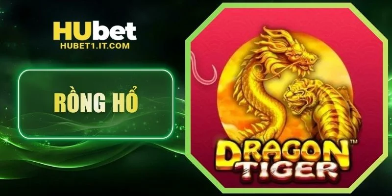 Rồng Hổ Hubet - Quy Tắc So Bài Nhanh Trong Game Trực Tuyến