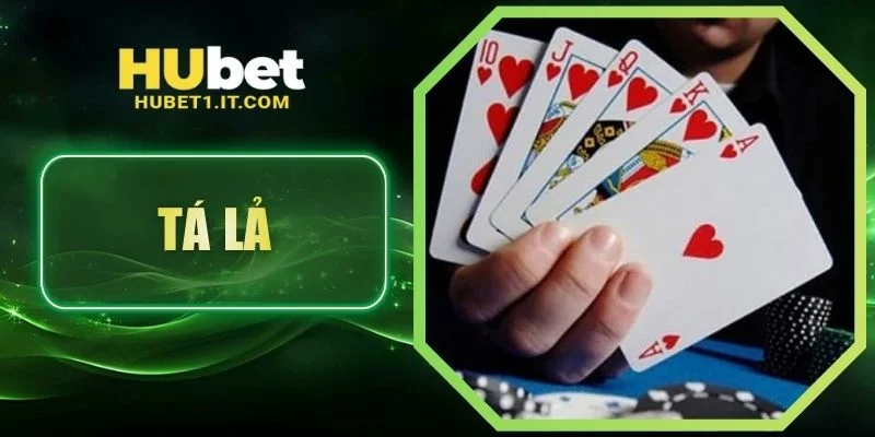 Tá Lả Là Gì? Luật Chơi, Thuật Ngữ Và Cách Đánh Chuẩn Nhất