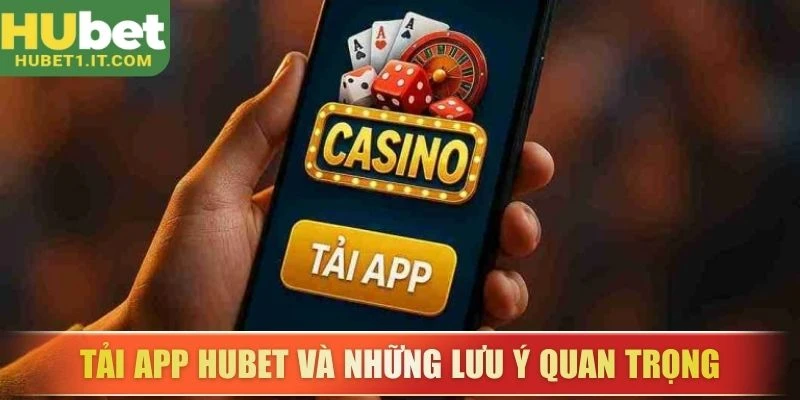 tai-app-hubet-va-nhung-luu-y-quan-trong