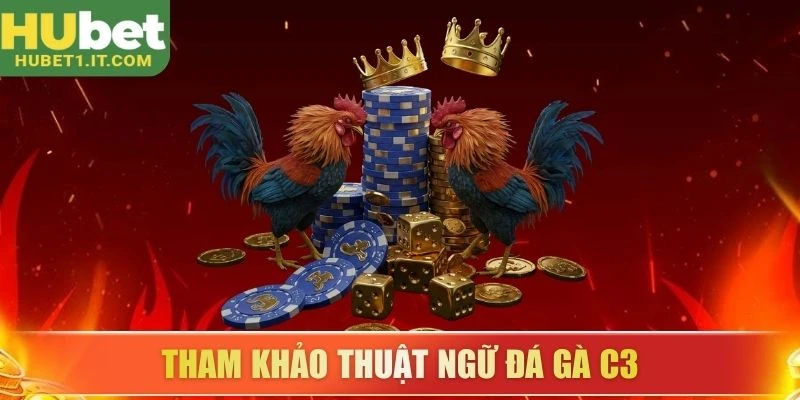 Tham khảo thuật ngữ Đá gà C3