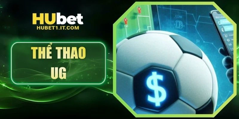 Thể Thao UG Hubet - Sảnh Cá Cược Đỉnh Cao Cho Dân Chuyên