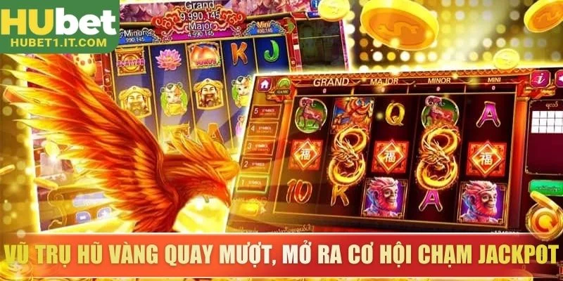 Vũ Trụ Hũ Vàng quay mượt, mở ra cơ hội chạm jackpot