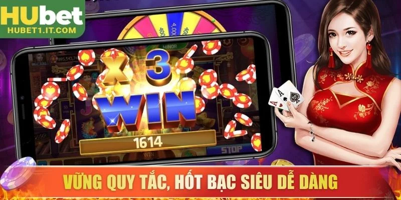 Vững quy tắc, hốt bạc siêu dễ dàng