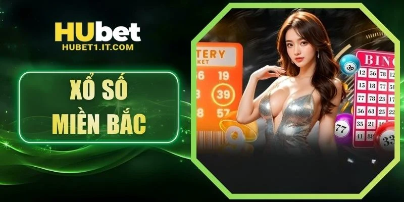 Xổ Số Miền Bắc Hubet - Chốt Số Giờ Vàng, Về Bờ Cực Đã